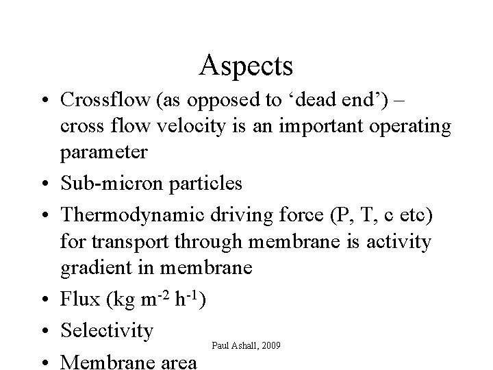 Aspects • Crossflow (as opposed to ‘dead end’) – cross flow velocity is an