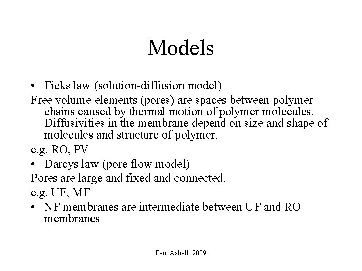 Models • Ficks law (solution-diffusion model) Free volume elements (pores) are spaces between polymer