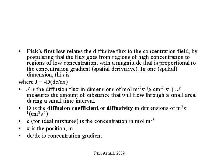  • Fick's first law relates the diffusive flux to the concentration field, by