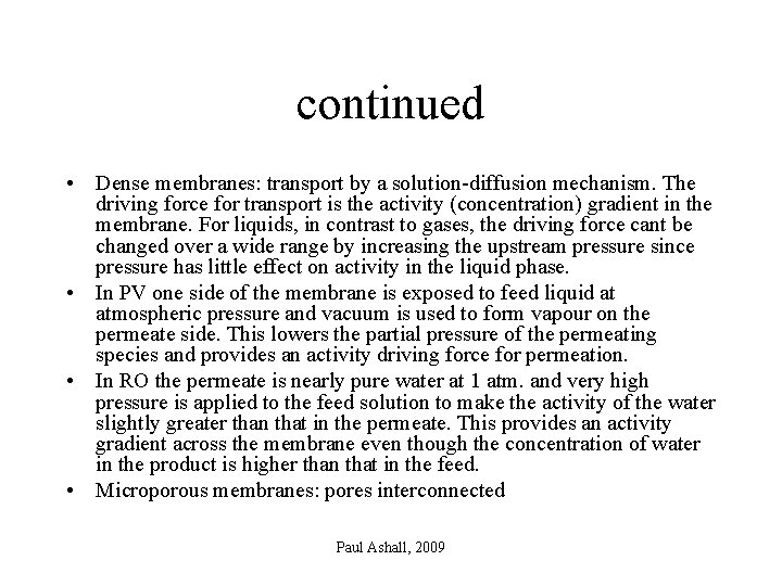 continued • Dense membranes: transport by a solution-diffusion mechanism. The driving force for transport