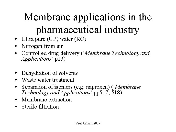 Membrane applications in the pharmaceutical industry • Ultra pure (UP) water (RO) • Nitrogen