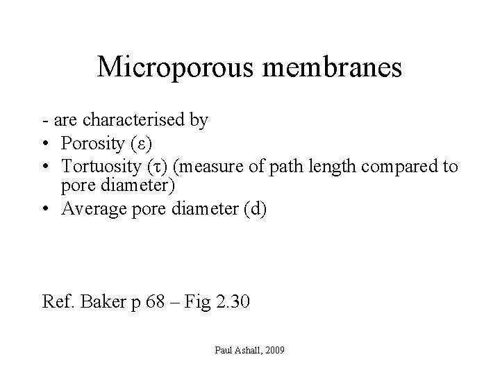 Microporous membranes - are characterised by • Porosity (ε) • Tortuosity (τ) (measure of