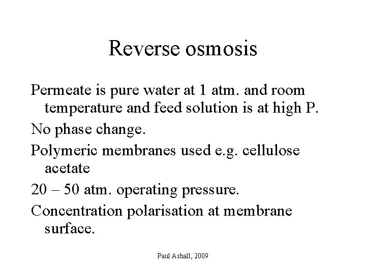 Reverse osmosis Permeate is pure water at 1 atm. and room temperature and feed
