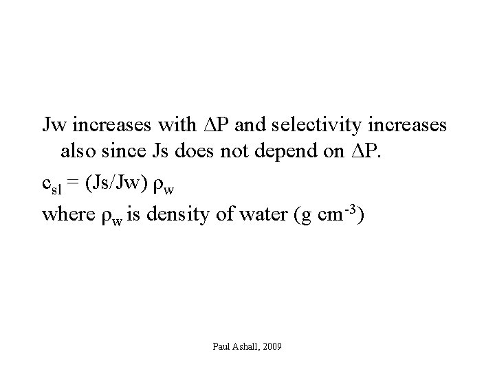 Jw increases with ΔP and selectivity increases also since Js does not depend on