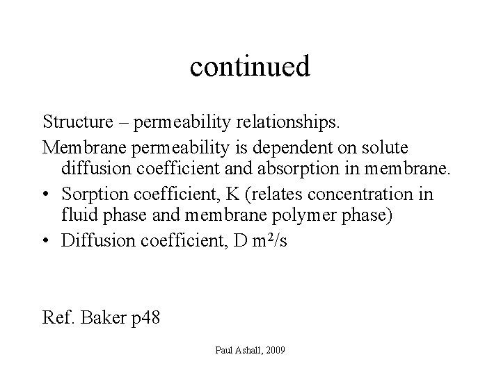 continued Structure – permeability relationships. Membrane permeability is dependent on solute diffusion coefficient and