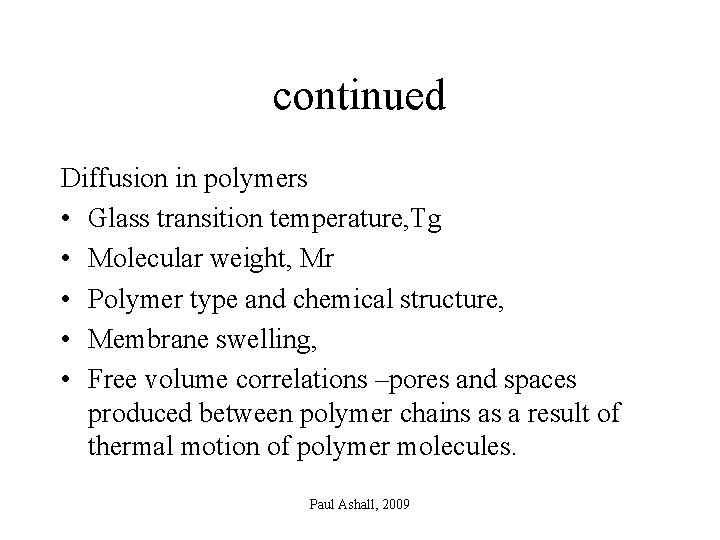 continued Diffusion in polymers • Glass transition temperature, Tg • Molecular weight, Mr •