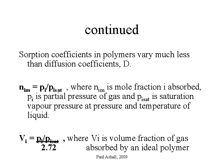 continued Sorption coefficients in polymers vary much less than diffusion coefficients, D. nim =