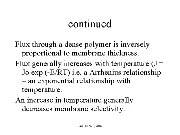 continued Flux through a dense polymer is inversely proportional to membrane thickness. Flux generally