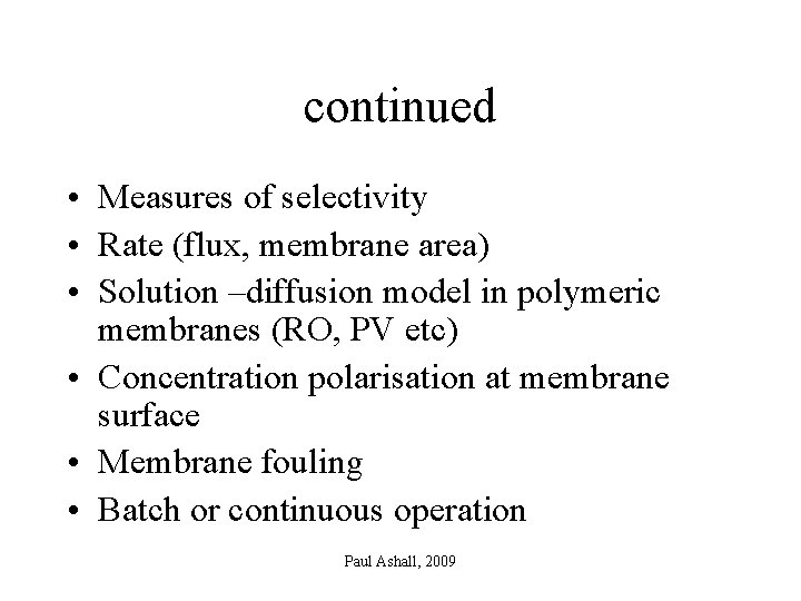 continued • Measures of selectivity • Rate (flux, membrane area) • Solution –diffusion model