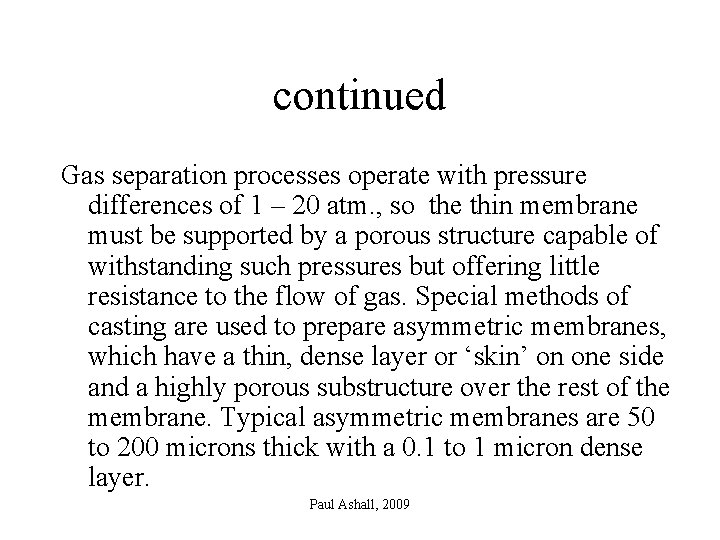 continued Gas separation processes operate with pressure differences of 1 – 20 atm. ,