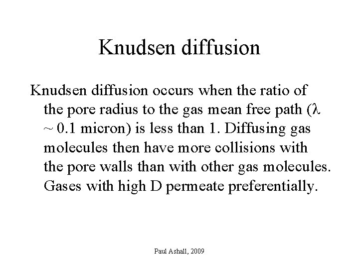 Knudsen diffusion occurs when the ratio of the pore radius to the gas mean