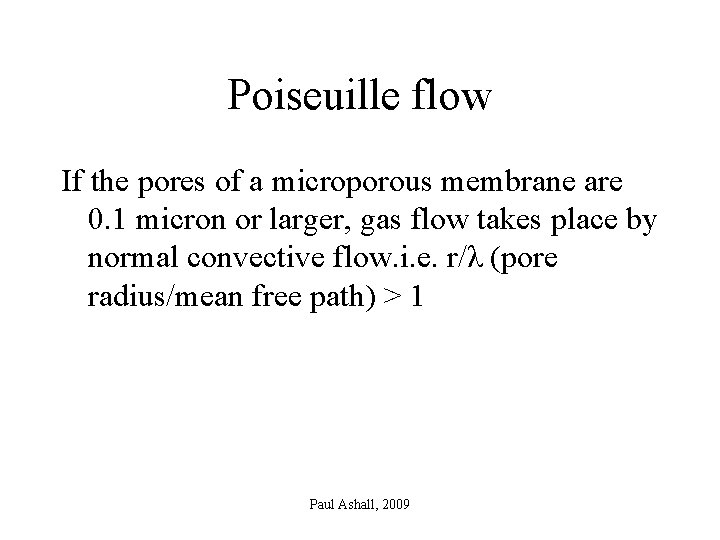 Poiseuille flow If the pores of a microporous membrane are 0. 1 micron or
