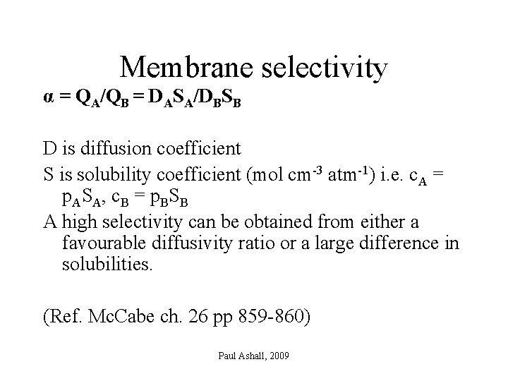 Membrane selectivity α = QA/QB = DASA/DBSB D is diffusion coefficient S is solubility