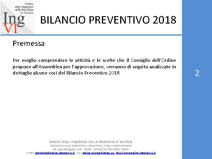 BILANCIO PREVENTIVO 2018 Premessa Per meglio comprendere le attività e le scelte che il