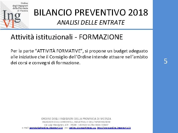 BILANCIO PREVENTIVO 2018 ANALISI DELLE ENTRATE Attività istituzionali - FORMAZIONE Per la parte “ATTIVITÀ
