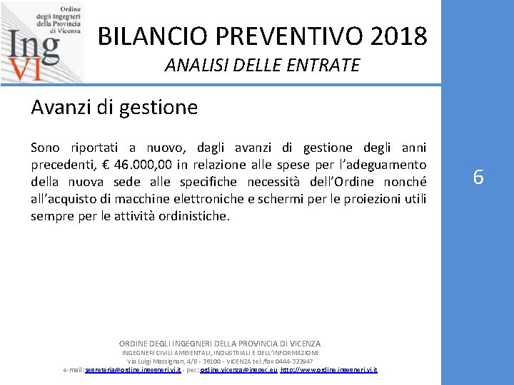 BILANCIO PREVENTIVO 2018 ANALISI DELLE ENTRATE Avanzi di gestione Sono riportati a nuovo, dagli