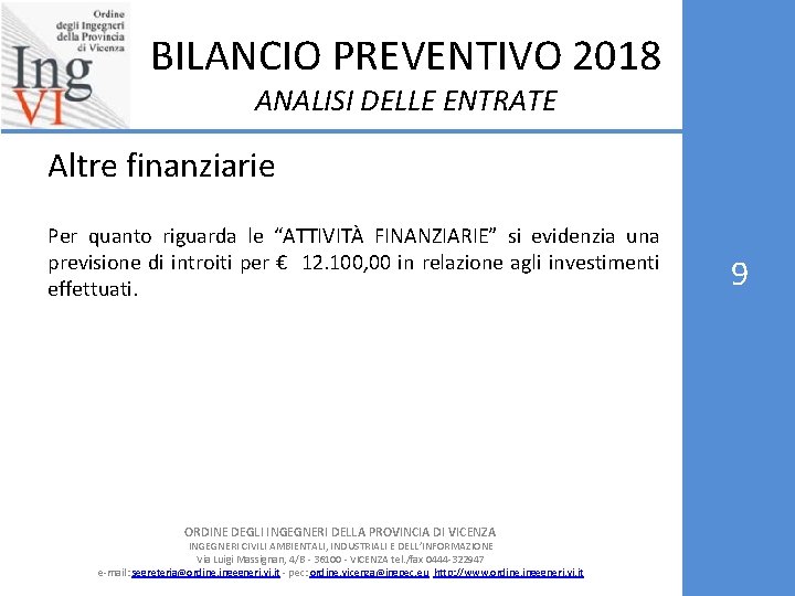BILANCIO PREVENTIVO 2018 ANALISI DELLE ENTRATE Altre finanziarie Per quanto riguarda le “ATTIVITÀ FINANZIARIE”