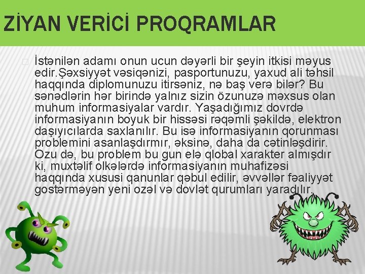 ZİYAN VERİCİ PROQRAMLAR � İstənilən adamı onun ucun dəyərli bir şeyin itkisi məyus edir.