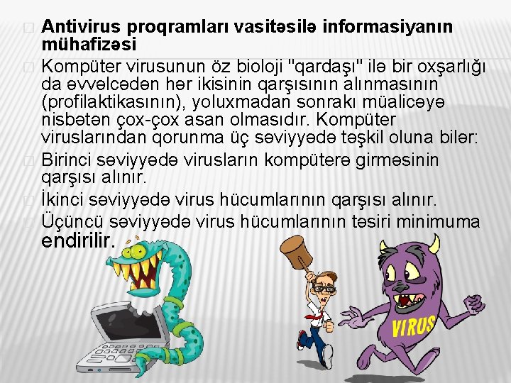 � � � Antivirus proqramları vasitəsilə informasiyanın mühafizəsi Kompüter virusunun öz bioloji "qardaşı" ilə