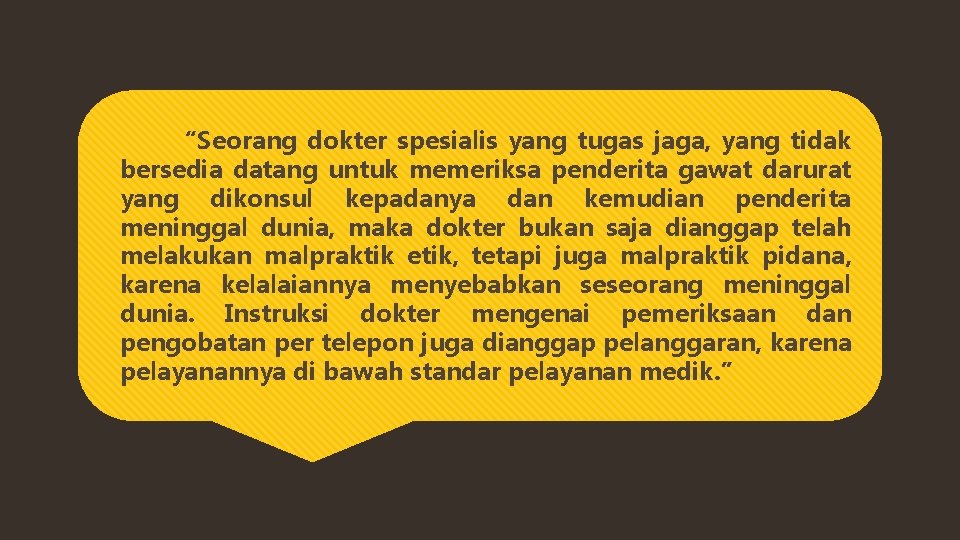 “Seorang dokter spesialis yang tugas jaga, yang tidak bersedia datang untuk memeriksa penderita gawat