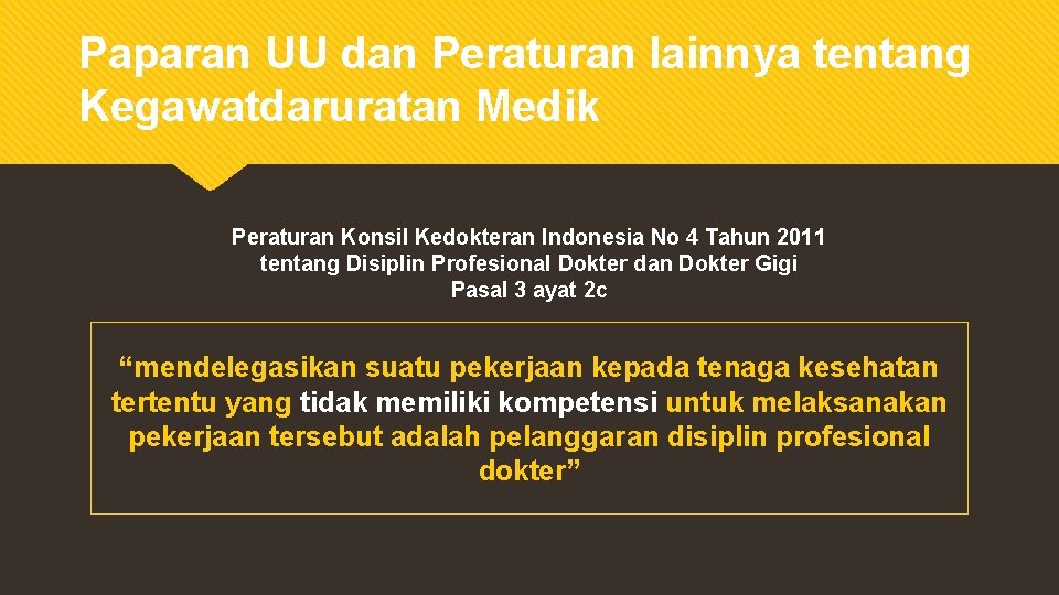 Paparan UU dan Peraturan lainnya tentang Kegawatdaruratan Medik Peraturan Konsil Kedokteran Indonesia No 4