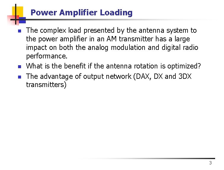 Power Amplifier Loading n n n The complex load presented by the antenna system