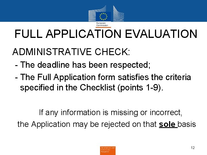 FULL APPLICATION EVALUATION ADMINISTRATIVE CHECK: - The deadline has been respected; - The Full