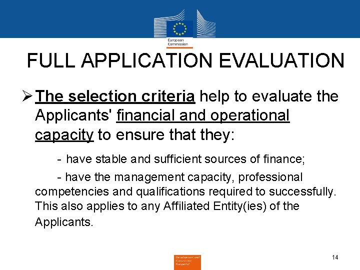 FULL APPLICATION EVALUATION Ø The selection criteria help to evaluate the Applicants' financial and