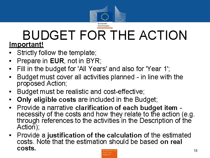 BUDGET FOR THE ACTION Important! • Strictly follow the template; • Prepare in EUR,