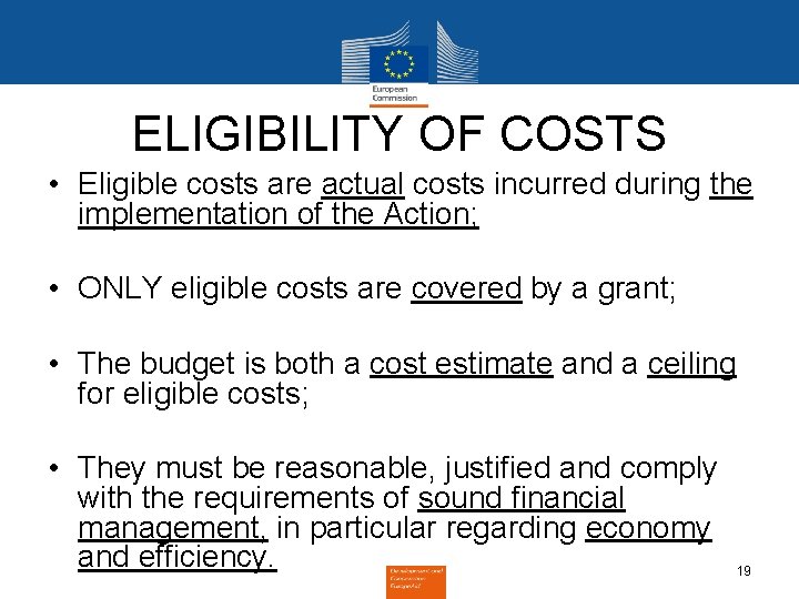 ELIGIBILITY OF COSTS • Eligible costs are actual costs incurred during the implementation of