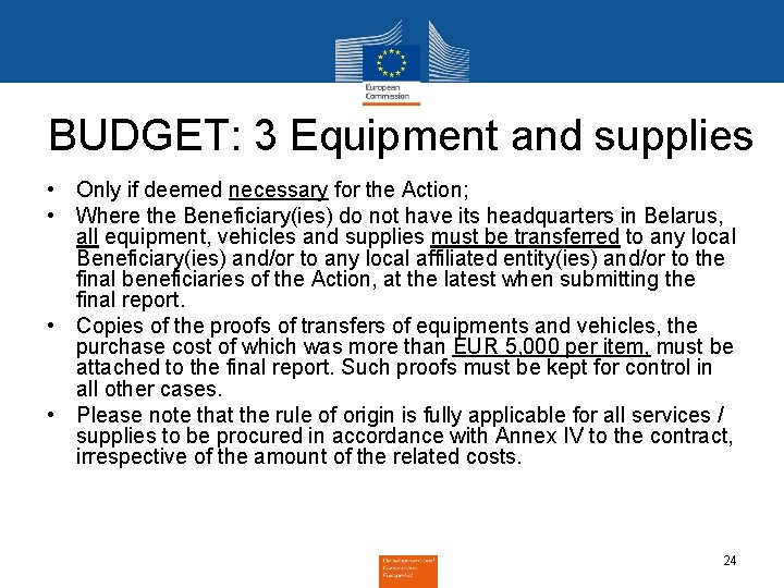 BUDGET: 3 Equipment and supplies • Only if deemed necessary for the Action; •