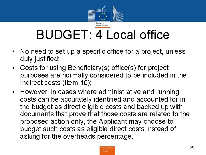 BUDGET: 4 Local office • No need to set-up a specific office for a