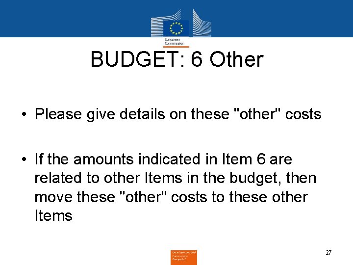 BUDGET: 6 Other • Please give details on these "other" costs • If the