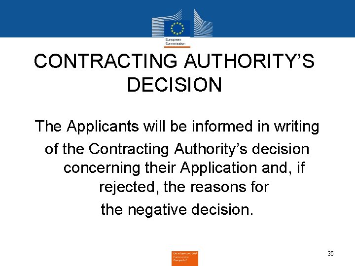 CONTRACTING AUTHORITY’S DECISION The Applicants will be informed in writing of the Contracting Authority’s