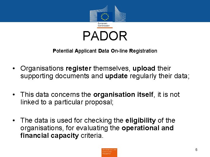 PADOR Potential Applicant Data On-line Registration • Organisations register themselves, upload their supporting documents