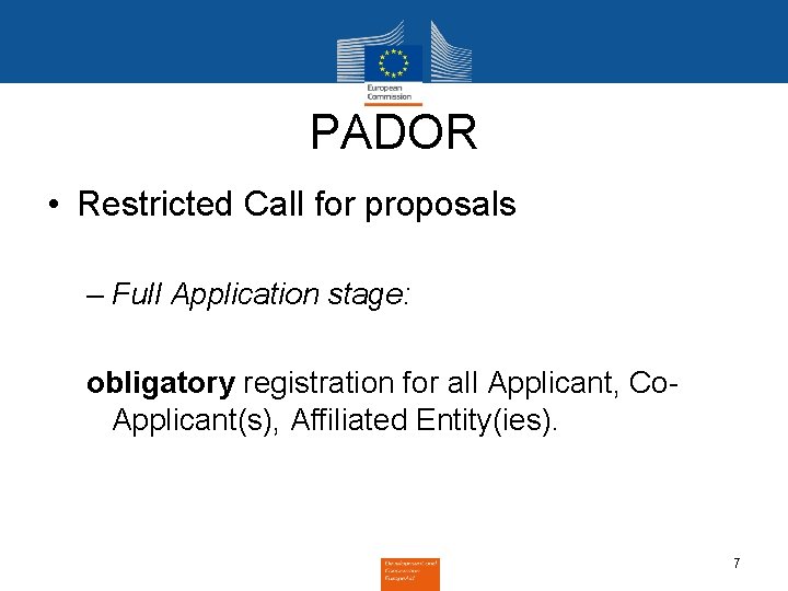 PADOR • Restricted Call for proposals – Full Application stage: obligatory registration for all