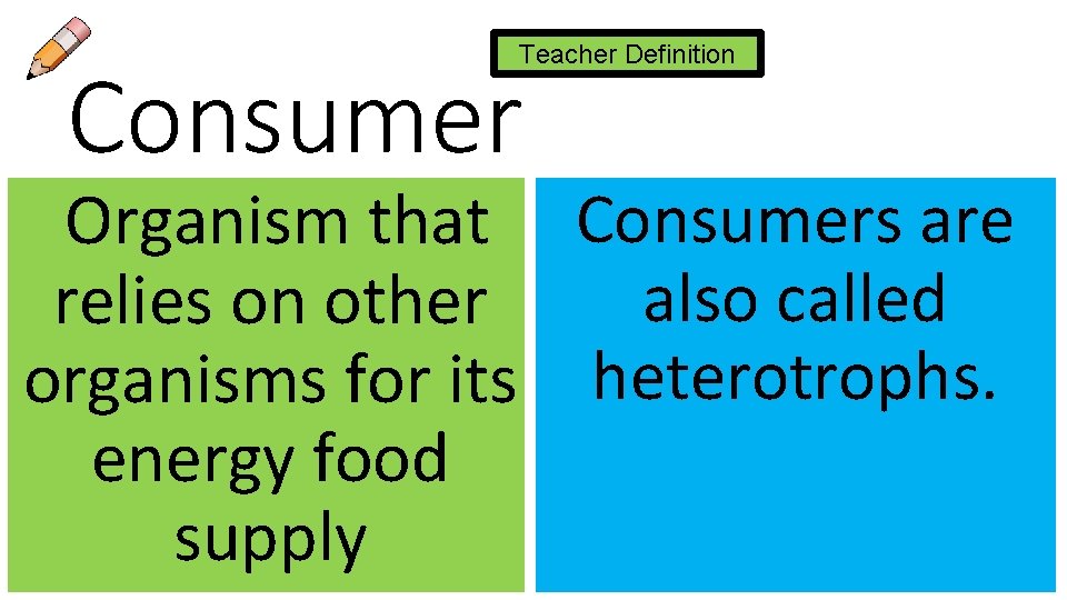 Teacher Definition Consumer Organism that Consumers are also called relies on other organisms for