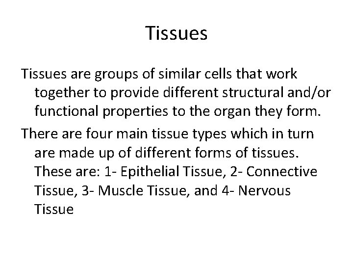 Tissues are groups of similar cells that work together to provide different structural and/or Tissues are groups of similar cells that work together to provide different structural and/or