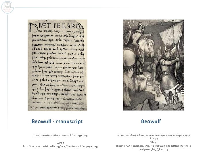 Beowulf - manuscript Autor: neznámý, Název: Beowulf. firstpage. jpeg Beowulf Autor: neznámý, Název: Beowulf