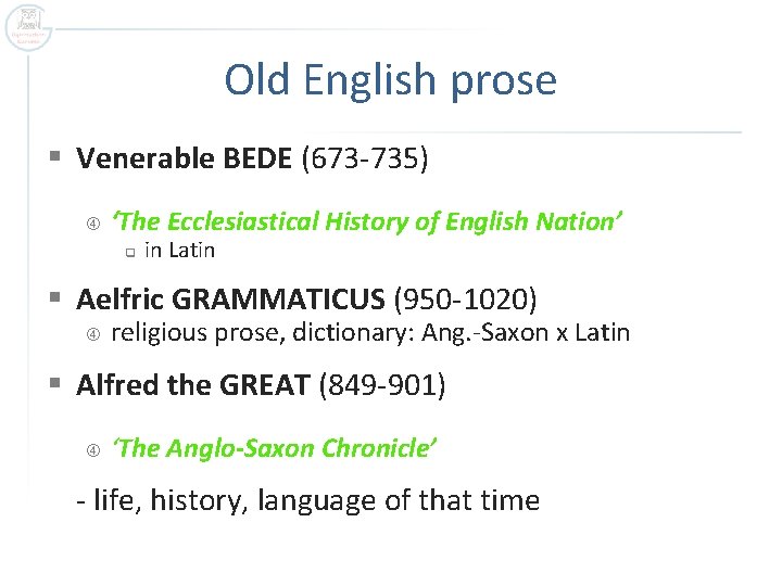 Old English prose § Venerable BEDE (673 -735) ‘The Ecclesiastical History of English Nation’