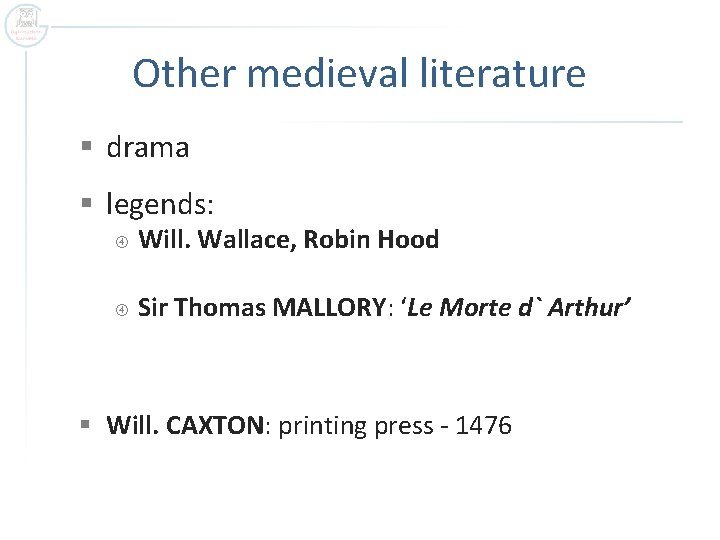 Other medieval literature § drama § legends: Will. Wallace, Robin Hood Sir Thomas MALLORY: