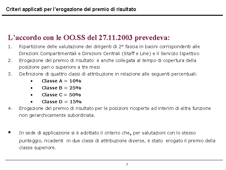 Criteri applicati per l’erogazione del premio di risultato L’accordo con le OO. SS del