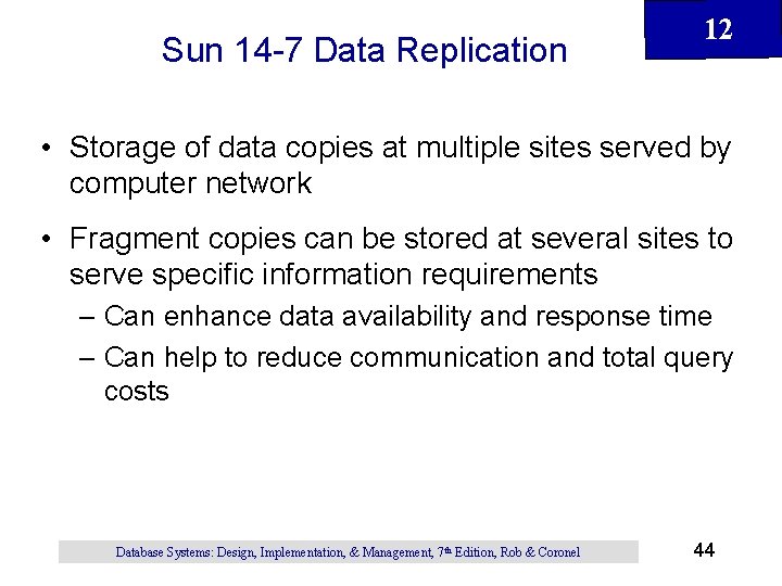 Sun 14 -7 Data Replication 12 • Storage of data copies at multiple sites Sun 14 -7 Data Replication 12 • Storage of data copies at multiple sites