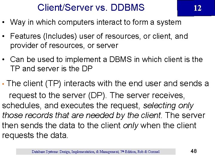 Client/Server vs. DDBMS 12 • Way in which computers interact to form a system Client/Server vs. DDBMS 12 • Way in which computers interact to form a system