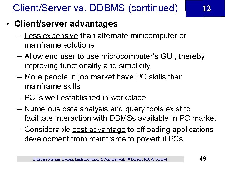 Client/Server vs. DDBMS (continued) 12 • Client/server advantages – Less expensive than alternate minicomputer Client/Server vs. DDBMS (continued) 12 • Client/server advantages – Less expensive than alternate minicomputer