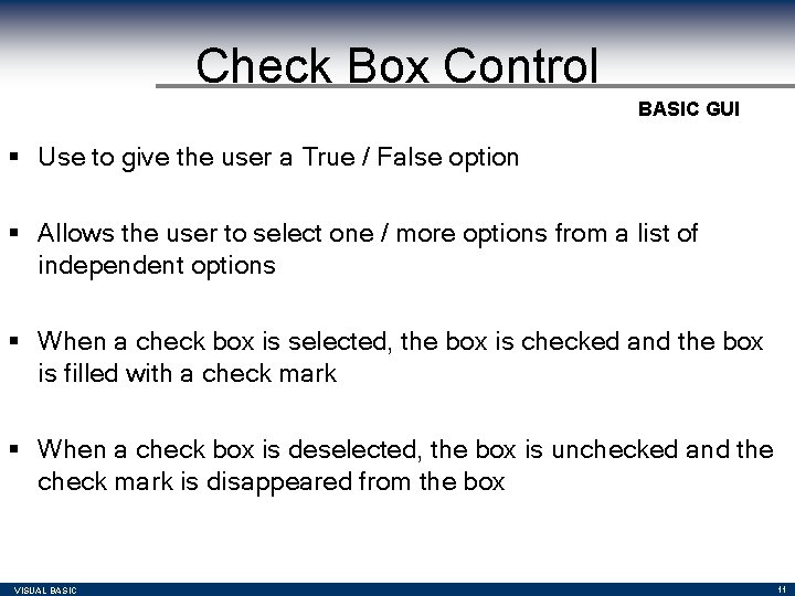 Check Box Control BASIC GUI § Use to give the user a True / Check Box Control BASIC GUI § Use to give the user a True /