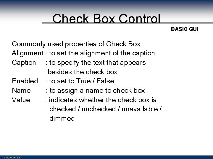 Check Box Control BASIC GUI Commonly used properties of Check Box : Alignment : Check Box Control BASIC GUI Commonly used properties of Check Box : Alignment :