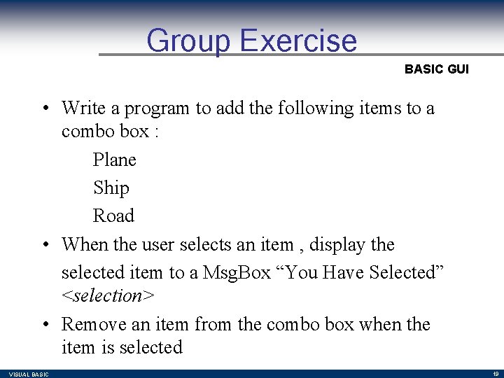 Group Exercise BASIC GUI • Write a program to add the following items to Group Exercise BASIC GUI • Write a program to add the following items to