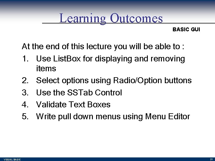 Learning Outcomes BASIC GUI At the end of this lecture you will be able Learning Outcomes BASIC GUI At the end of this lecture you will be able