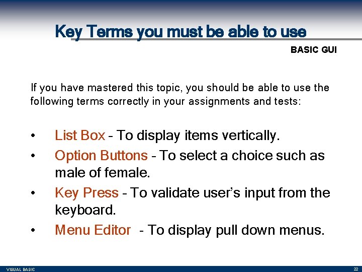 Key Terms you must be able to use BASIC GUI If you have mastered Key Terms you must be able to use BASIC GUI If you have mastered